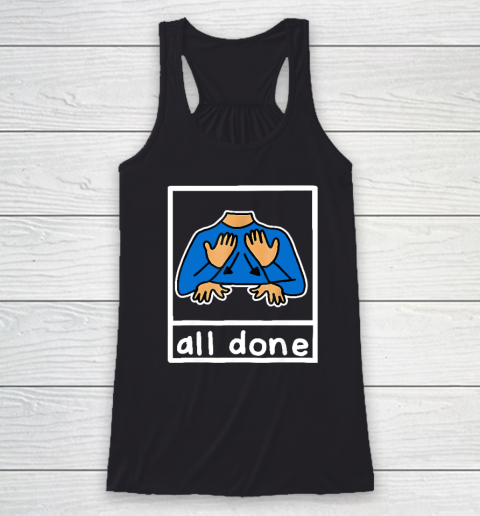 All Done Sign Language Racerback Tank