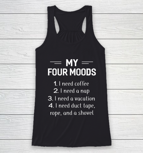 My Four Moods I Need Coffee I Need A Nap Funny Racerback Tank