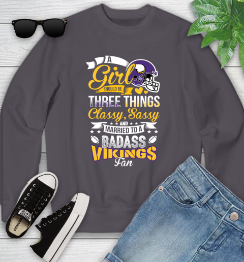 Minnesota Vikings NFL Football A Girl Should Be Three Things Classy Sassy And A Be Badass Fan Youth Sweatshirt 5