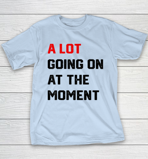 A Lot Going on at The Moment Vintage Youth T-Shirt 5