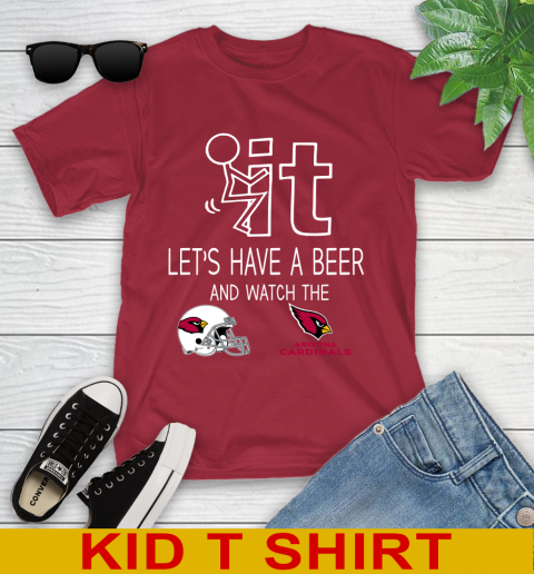 Arizona Cardinals Football NFL Let's Have A Beer And Watch Your Team Sports Youth T-Shirt 12