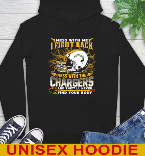 NFL Football San Diego Chargers Mess With Me I Fight Back Mess With My Team And They'll Never Find Your Body Shirt Hoodie