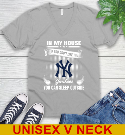 New York Yankees MLB Baseball In My House If You Don't Like The  Yankees You Can Sleep Outside Shirt V-Neck T-Shirt 3