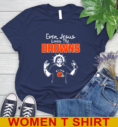 Cleveland Browns NFL Football Even Jesus Loves The Browns Shirt Women's T-Shirt 12