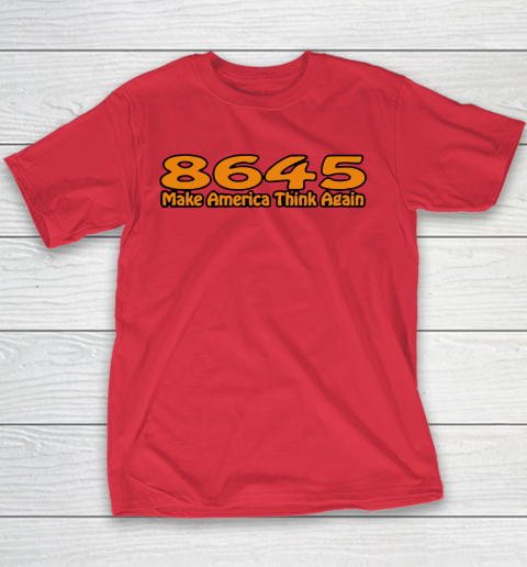 86 45 Make America Think Again Youth T-Shirt 9