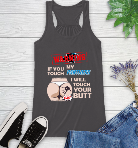 Carolina Panthers NFL Football Warning If You Touch My Team I Will Touch My Butt Racerback Tank 11