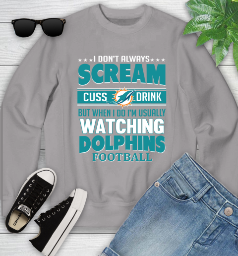 Miami Dolphins NFL Football I Scream Cuss Drink When I'm Watching My Team Youth Sweatshirt 3