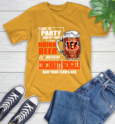 NFL I Like To Party And By Party I Mean Drink Beer and Watch My Cincinnati Bengals Beat Your Team's Ass Football T-Shirt 2