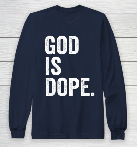 God Is Dope Long Sleeve T-Shirt 2