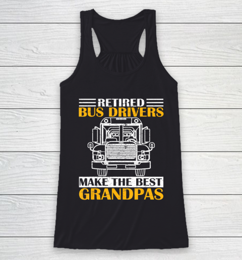 GrandFather gift shirt Retired School Bus Driver Make The Best Grandpa Retirement T Shirt Racerback Tank