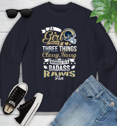 Los Angeles Rams NFL Football A Girl Should Be Three Things Classy Sassy And A Be Badass Fan Youth Sweatshirt 2