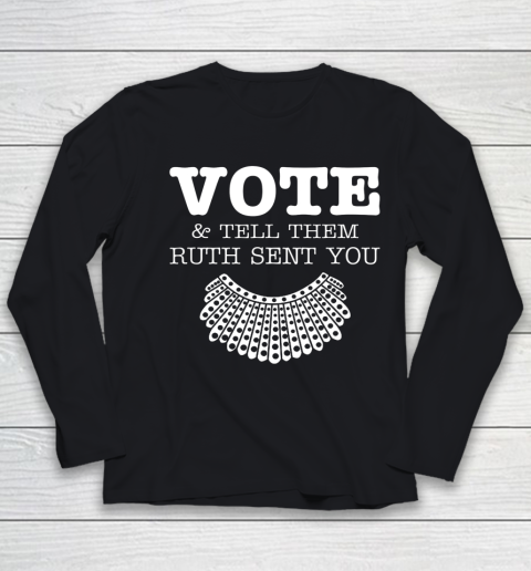 Notorious RBG Vote Tell Them Ruth Sent You Youth Long Sleeve