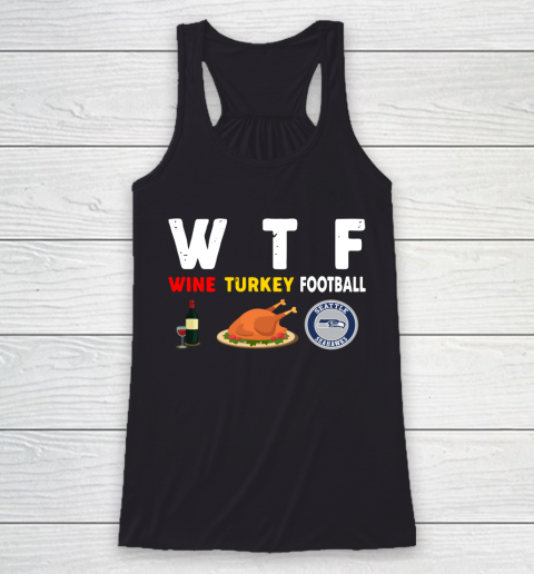 Seattle Seahawks Giving Day WTF Wine Turkey Football NFL Racerback Tank