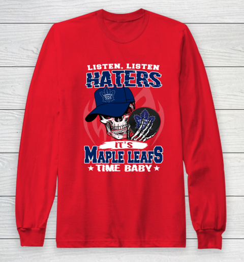 Listen Haters It is LEAFS Time Baby NHL Long Sleeve T-Shirt 7