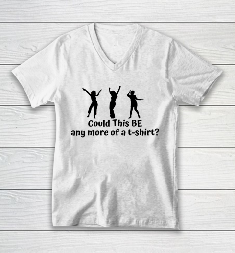 Matthew Perry t shirt Could This Be Any More Of A T Shirt Funny V-Neck T-Shirt