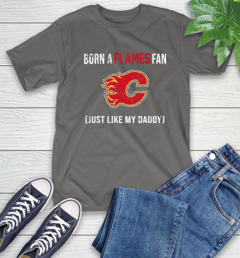 NHL Calgary Flames Hockey Loyal Fan Just Like My Daddy Shirt T-Shirt 11