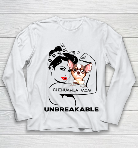 Dog Mom Shirt Strong Woman Chihuahua Mom Unbreakable Tshirt Dog Lover Youth Long Sleeve