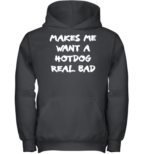 Makes Me Want A Hotdog Real Bad Youth Hoodie