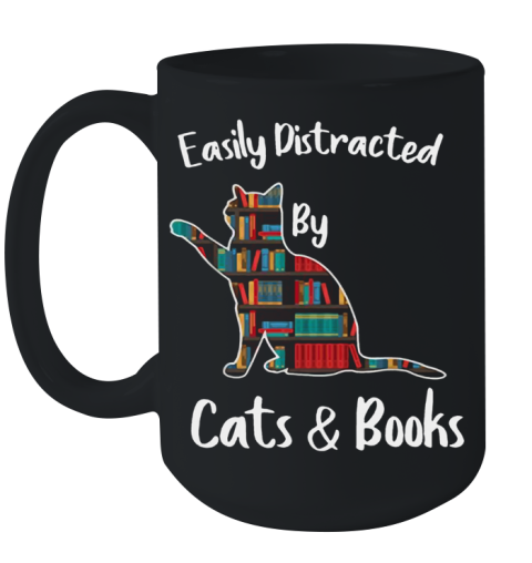 Easily distracted by cats and books Ceramic Mug 15oz
