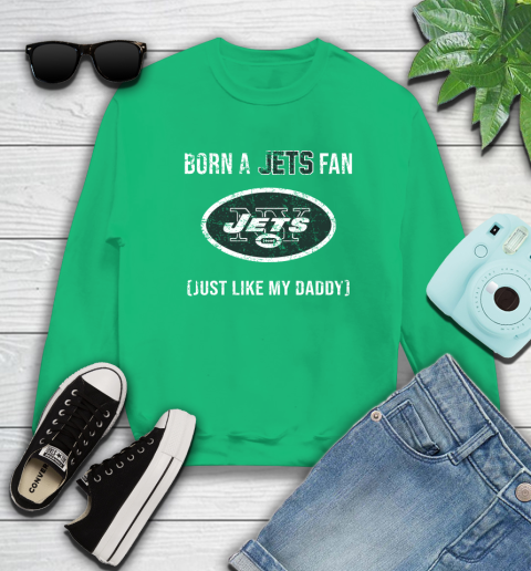 NFL New York Jets Football Loyal Fan Just Like My Daddy Shirt Sweatshirt 7