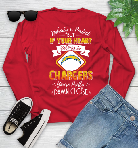 NFL Football Los Angeles Chargers Nobody Is Perfect But If Your Heart Belongs To Chargers You're Pretty Damn Close Shirt Youth Long Sleeve 10