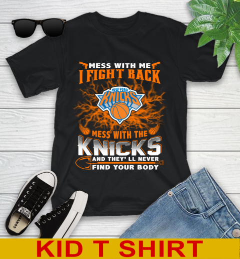 NBA Basketball New York Knicks Mess With Me I Fight Back Mess With My Team And They'll Never Find Your Body Shirt Youth T-Shirt