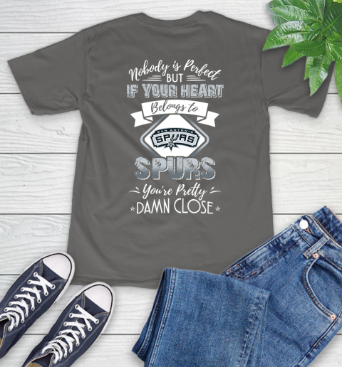 NBA Basketball San Antonio Spurs Nobody Is Perfect But If Your Heart Belongs To Spurs You're Pretty Damn Close Shirt T-Shirt 11