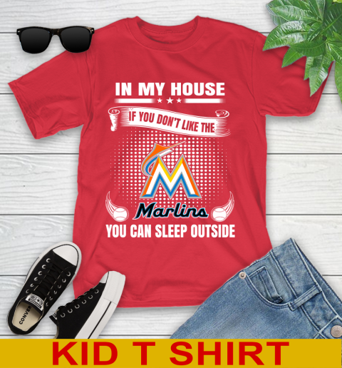 Miami Marlins MLB Baseball In My House If You Don't Like The  Marlins You Can Sleep Outside Shirt Youth T-Shirt 11