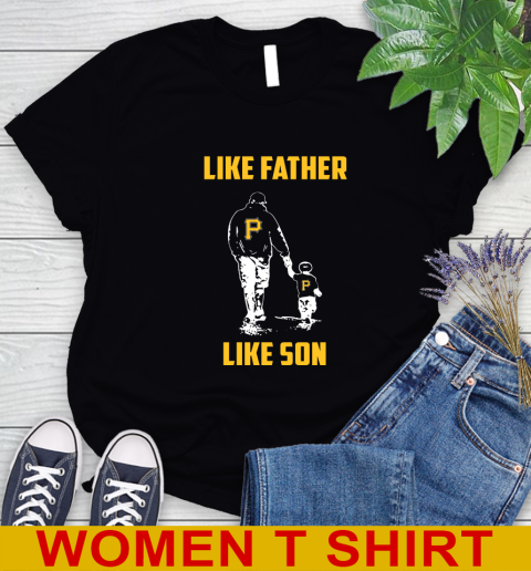 Pittsburgh Pirates MLB Baseball Like Father Like Son Sports Women's T-Shirt