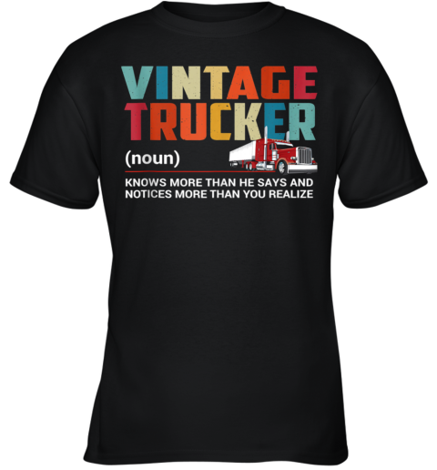 Vintage Trucker Know More Than He Says Truck Driver Youth T-Shirt