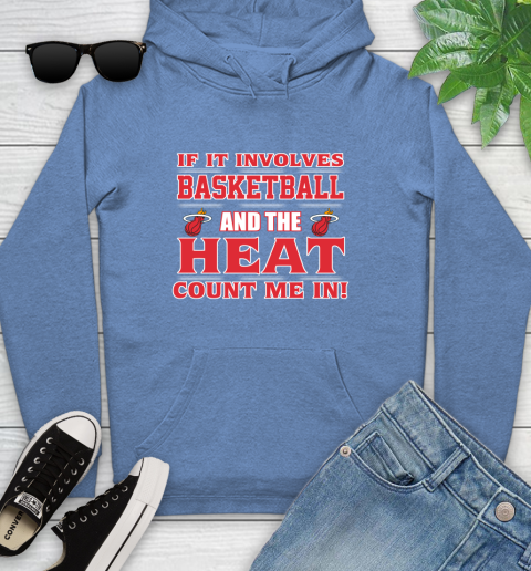 NBA If It Involves Basketball And Miami Heat Count Me In Sports Youth Hoodie 12