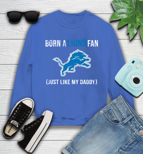 NFL Detroit Lions Football Loyal Fan Just Like My Daddy Shirt Youth Sweatshirt 5