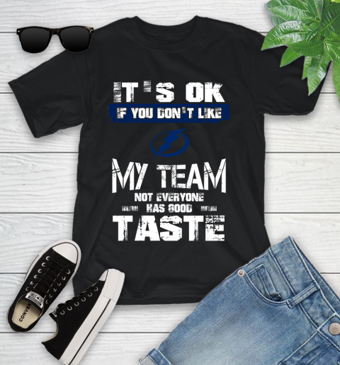 Tampa Bay Lightning NHL Hockey It's Ok If You Don't Like My Team Not Everyone Has Good Taste Youth T-Shirt