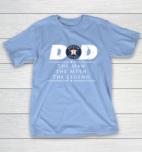 Houston Astros MLB Baseball Dad The Man The Myth The Legend T-Shirt 10