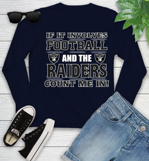 NFL If It Involves Football And The Oakland Raiders Count Me In Sports Youth Long Sleeve 3