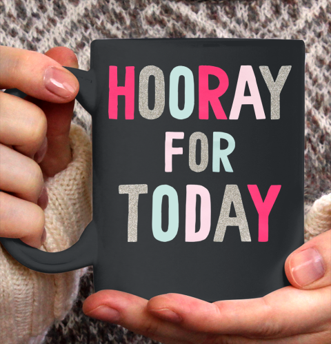 Hooray For Today Ceramic Mug 11oz