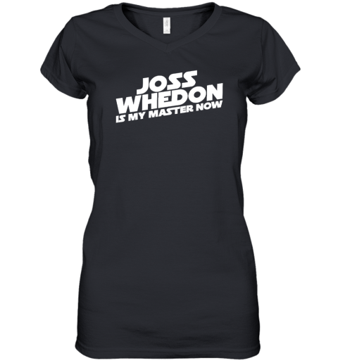 Joss Whedon Is My Master Now 2022 Women's V-Neck T-Shirt