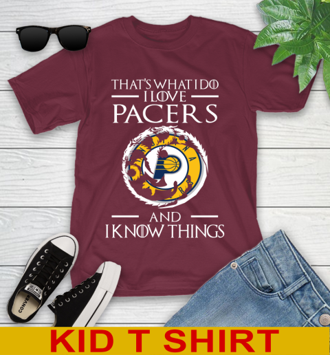 Indiana Pacers NBA Basketball That's What I Do I Love My Team And I Know Things Game Of Thrones 101