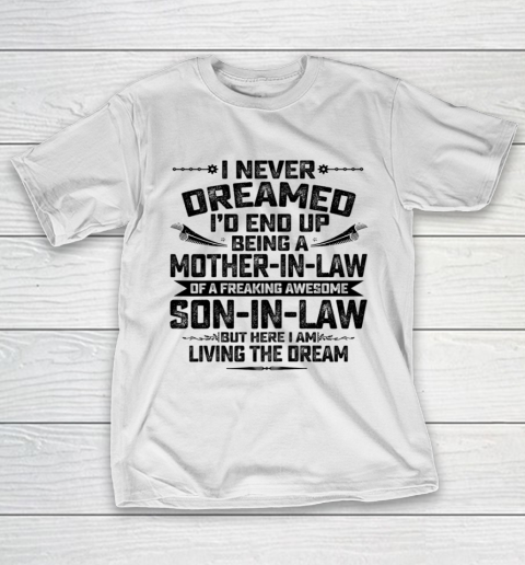 Womens I Never Dreamed I d End Up Being A Mother In Law Son in Law T Shirt.QQSLTMURCM T-Shirt