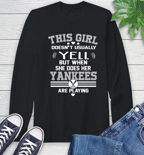 New York Yankees MLB Baseball I Yell When My Team Is Playing Long Sleeve T-Shirt