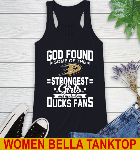 Anaheim Ducks NHL Football God Found Some Of The Strongest Girls Adoring Fans Racerback Tank 8