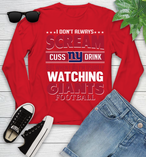 New York Giants NFL Football I Scream Cuss Drink When I'm Watching My Team Youth Long Sleeve 11