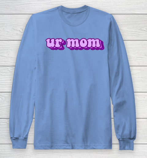 UrMom Shirt Ur Mom Long Sleeve T-Shirt 8