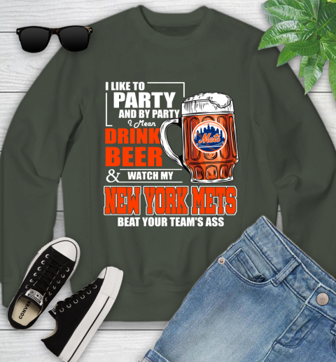 MLB I Like To Party And By Party I Mean Drink Beer And Watch My New York Mets Beat Your Team's Ass Baseball Youth Sweatshirt 9