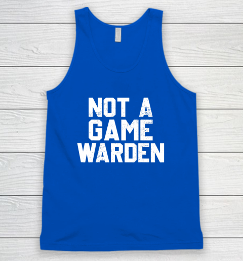 Not A Game Warden Tank Top 3