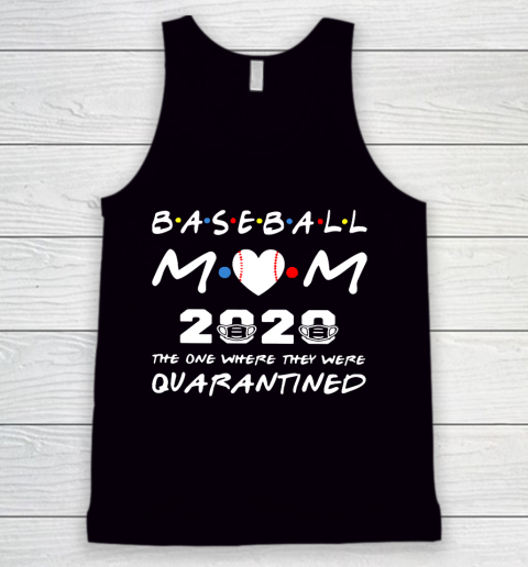 Mother's Day Funny Gift Ideas Apparel  Baseball Mom 2020 The One Where They Were Quarantined T Shir Tank Top