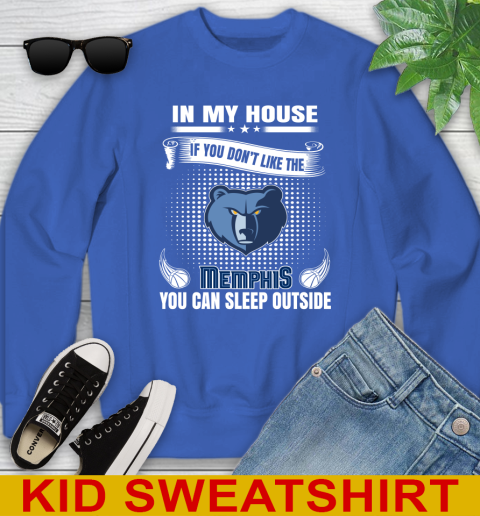 Memphis Grizzlies NBA Basketball In My House If You Don't Like The Memphis You Can Sleep Outside Shirt Youth Sweatshirt 6