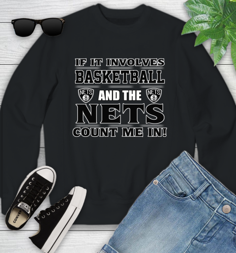 NBA If It Involves Basketball And Brooklyn Nets Count Me In Sports Youth Sweatshirt 2