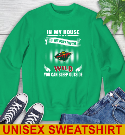 Minnesota Wild NHL Hockey In My House If You Don't Like The Wild You Can Sleep Outside Shirt Sweatshirt 8