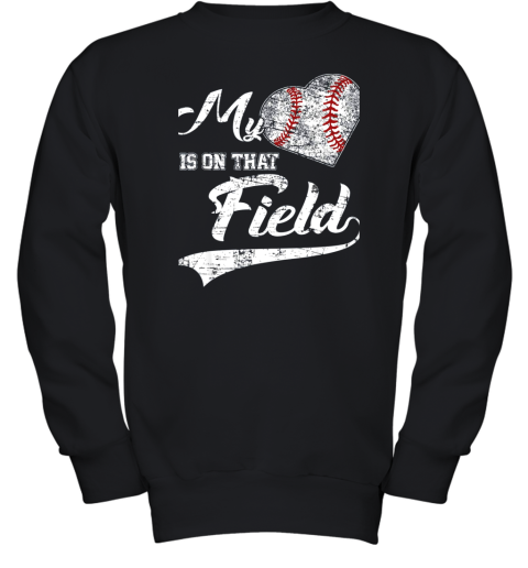 My Heart Is On That Field Baseball Fans Players Family Gift Youth Sweatshirt